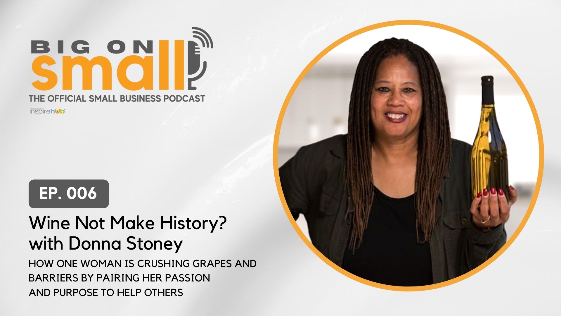 Big on Small: The Official Small Business Podcast | Episode 006 | Wine Not Make History? With Donna Stoney